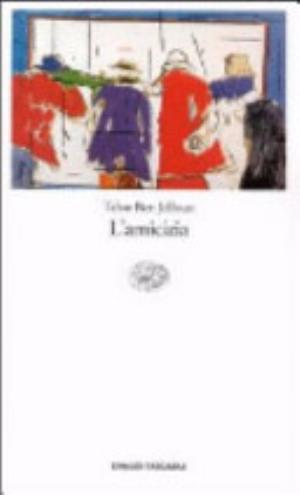 L'amicizia - Tahar Ben Jelloun