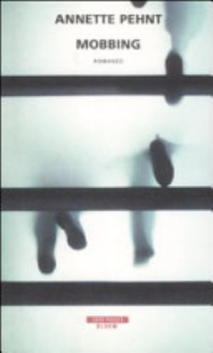 Mobbing - Annette Pehnt