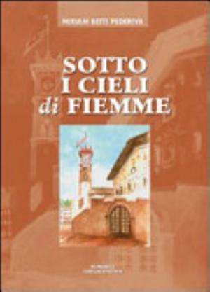 Sotto I Cieli Di Fiemme - Miriam Betti Pederiva