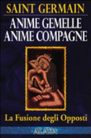Anime Gemelle Anime Compagne. La Fusione Degli Opposti - Saint-germain (conte Di)