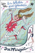 La Sfida Più Grande. Ice Magic - Lia Celi