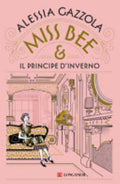 Miss Bee E Il Principe D'inverno - Alessia Gazzola