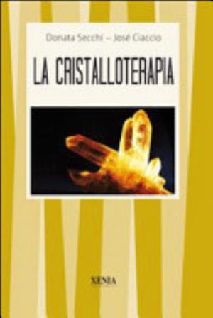 La Cristalloterapia - Donata Secchi, José Ciaccio