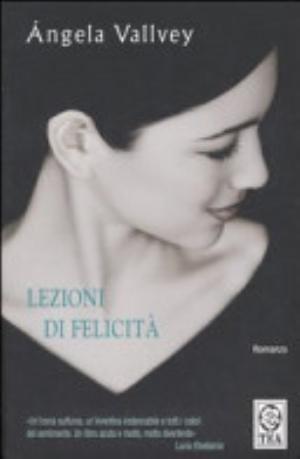 Lezioni Di Felicità - Angela Vallvey