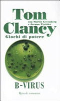 B-virus. Giochi Di Potere - Tom Clancy, Martin Greenberg, Jerome Preisler