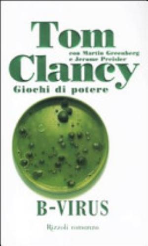 B-virus. Giochi Di Potere - Tom Clancy, Martin Greenberg, Jerome Preisler