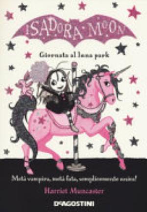 Giornata Al Luna Park. Isadora Moon - Harriet Muncaster