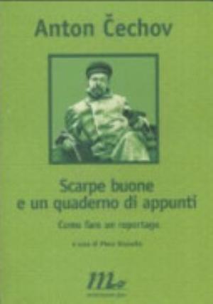 Scarpe Buone E Un Quaderno Di Appunti. Come Fare Un Reportage - Anton Pavlovič čehov