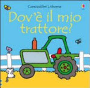 Dov'è Il Mio Trattore? - Fiona Watt, Rachel Wells