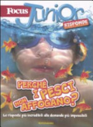 Focus Junior Risponde. Perché I Pesci Non Affogano? - Francesco