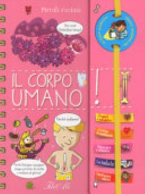 Il Corpo Umano. Piccoli Curiosi. Ediz. A Spirale - Anne Royer