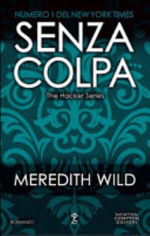 Senza Colpa. The Hacker Series - Meredith Wild
