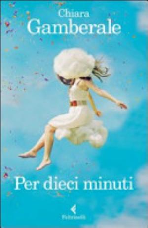 Per Dieci Minuti - Chiara Gamberale