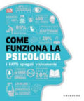 Come Funziona La Psicologia. I Fatti Spiegati Visivamente - J. Hemmings