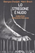Lo Stregone è Nudo - Georges Charpak, Henri Broch