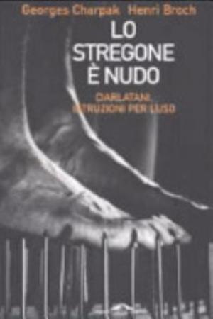 Lo Stregone è Nudo - Georges Charpak, Henri Broch