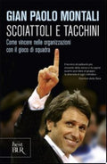 Scoiattoli E Tacchini. Come Vincere Nelle Organizzazioni Con Il Gioco Di Squadra - G. Paolo Montali