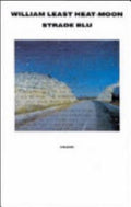 Strade Blu. Un Viaggio Dentro L'america - William Least Heat Moon