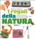 I Regali Della Natura. Creare E Divertirsi Con Semi, Fiori, Foglie, Legno E Tanto Altro Ancora - Helena Arendt