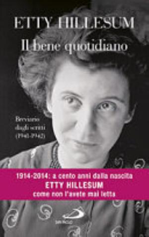 Il Bene Quotidiano. Breviario Degli Scritti (1941-1942) - Etty Hillesum
