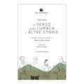 Il Senso Della Lumaca E Altre Storie - Lucio Carraro