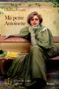 Ma Petite Antoinette. Amore Fino Alla Follia - Claudia Pezzutti