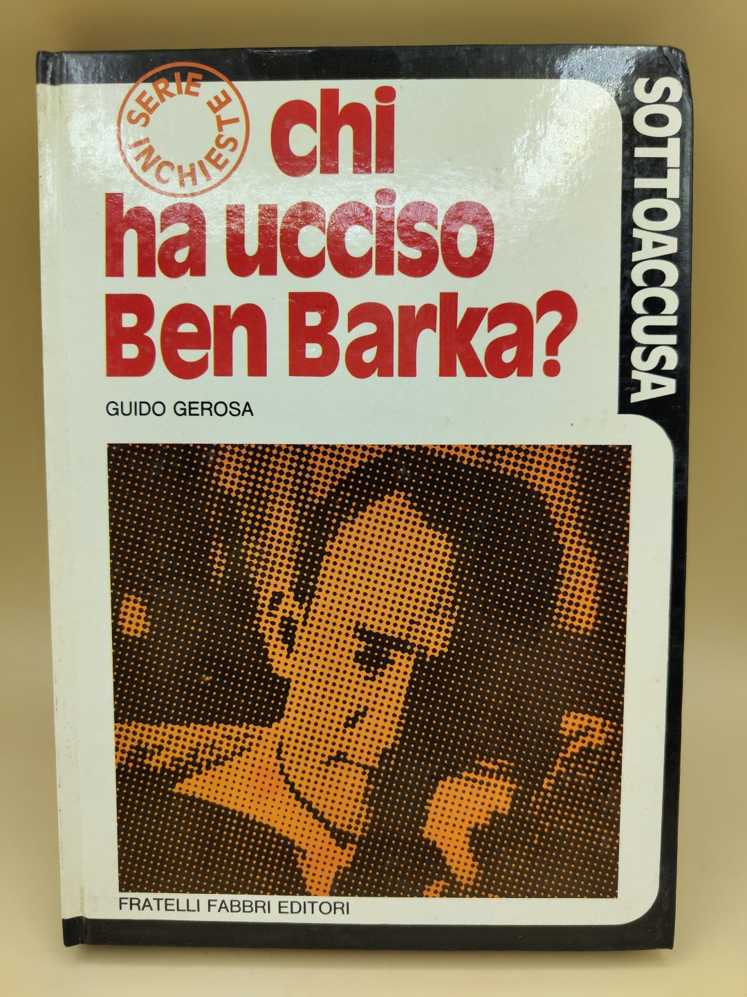 Chi Ha Ucciso Ben Barka? - Guido Gerosa