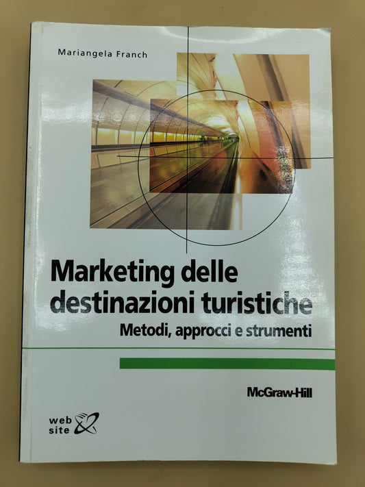 Marketing Delle Destinazioni Turistiche - Metodi, Approcci E Strumenti - Mariangela Franch