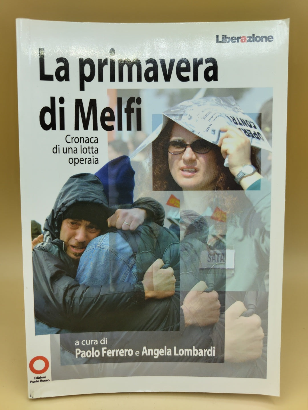 La Primavera Di Melfi - Cronaca Di Una Lotta Operaia - Paolo Ferrero, Angela Lombardi