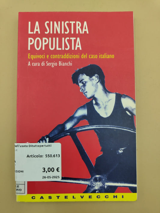 La Sinistra Populista - Equivoci E Contraddizioni Del Caso Italiano - Sergio Bianchi