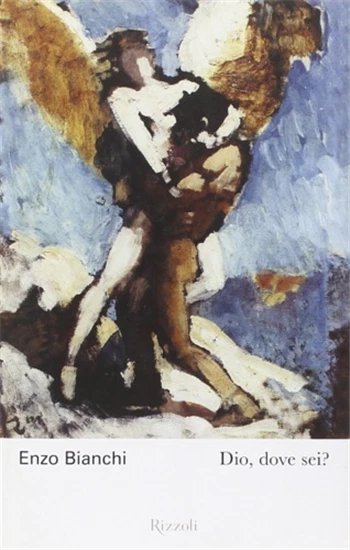 Dio, Dove Sei? - Enzo Bianchi