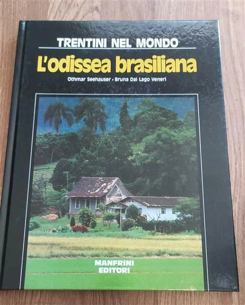 Trentini Nel Mondo. L'odissea Brasiliana - Othmar Seehauser, Bruna M. Dal Lago Veneri