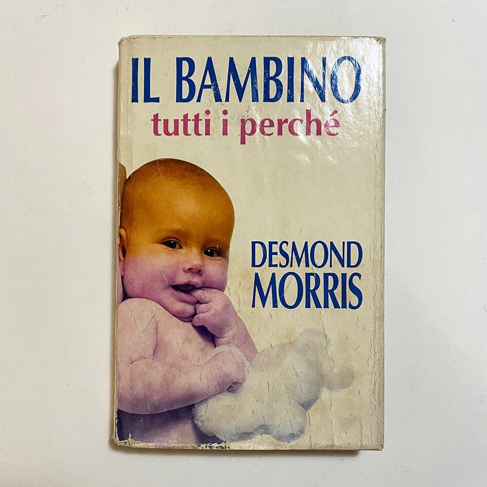 Il Bambino. Tutti I Perché - Desmond Morris