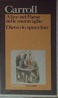 Carroll - Alice Nel Paese Delle Meraviglie - Dietro Lo Specchio - Garzanti
