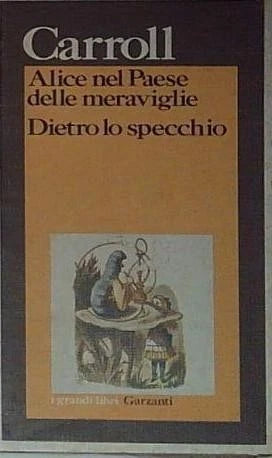 Carroll - Alice Nel Paese Delle Meraviglie - Dietro Lo Specchio - Garzanti