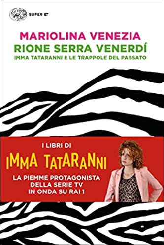 Rione Serra Freitag. Imma Tataranni und die Fallen der Vergangenheit – Mariolina Venezia