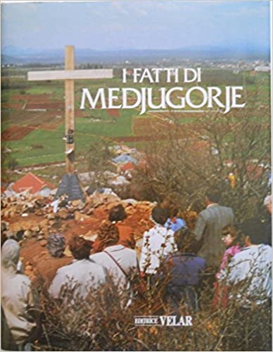 The facts of Medjugorje - Don A. Bena