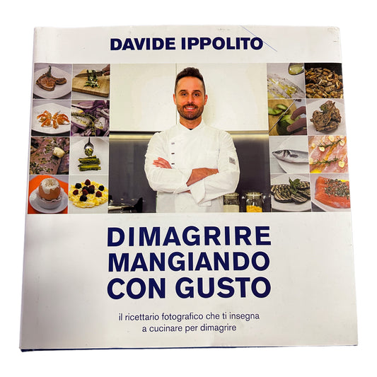 Dimagrire mangiando con gusto - Davide Ippolito