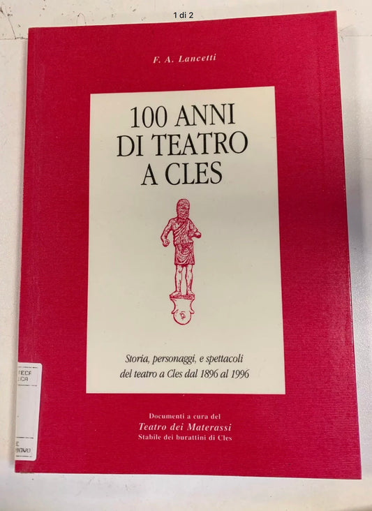 100 years of theater in Cles: history of characters and shows of the theater in Cles from 1896 to 1996