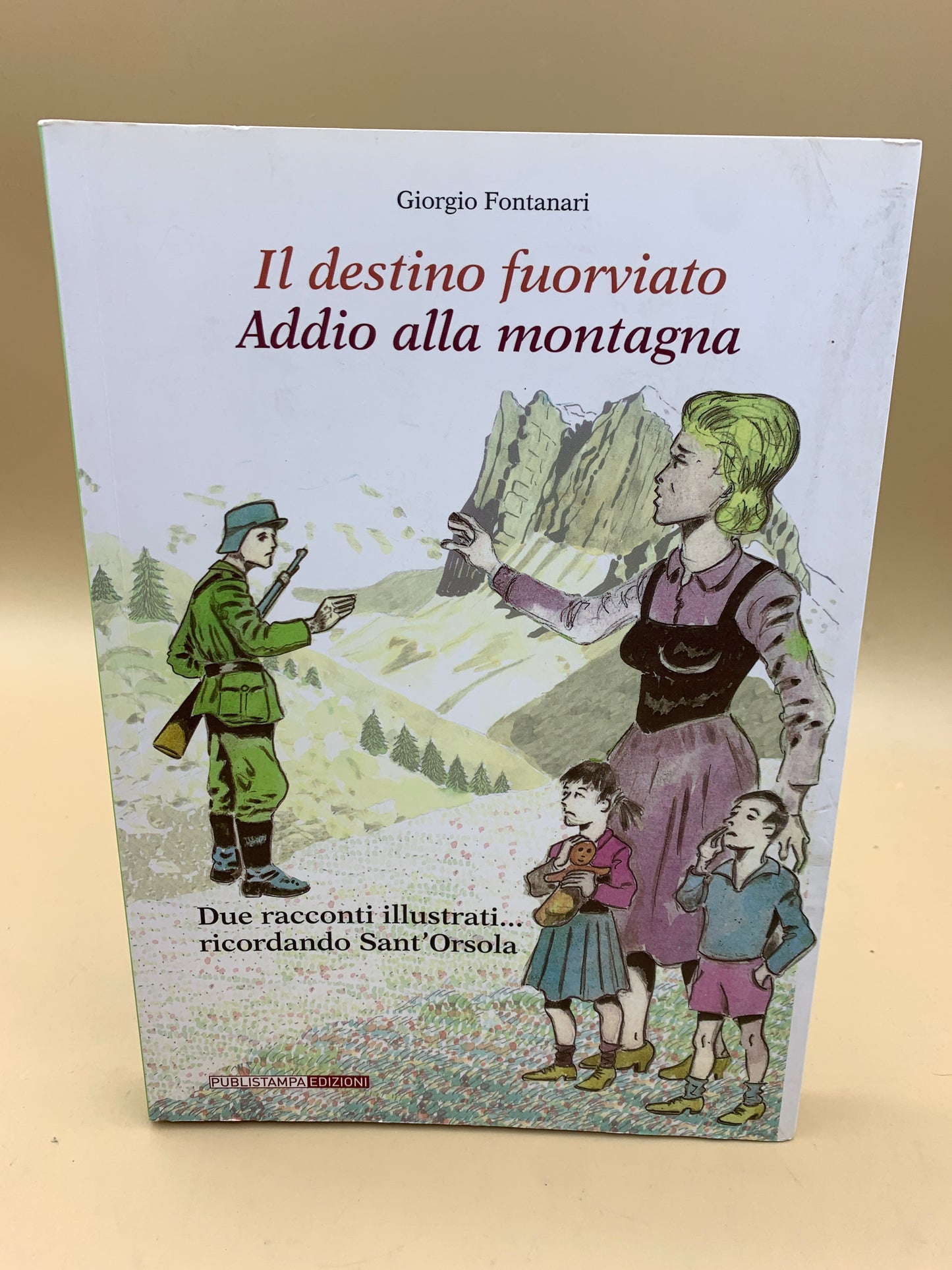 Il destino fuorviato - Addio alla montagna - due racconti illustrati ricordando Sant’Orsola