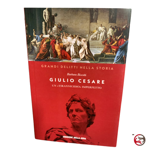 Julius Caesar – ein unvollkommener Tyrannenmörder – Barbara Biscotti