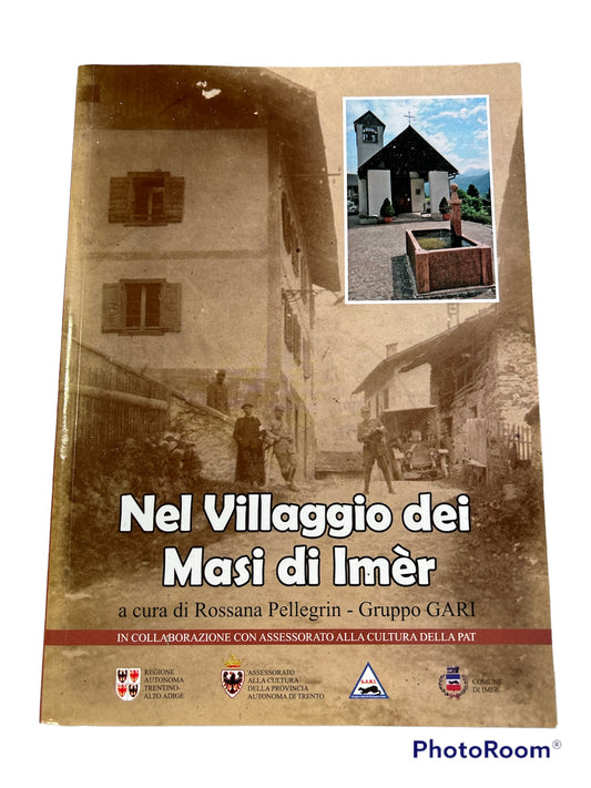 Im Dorf Masi di Imèr - Rossana Pellegrin - Gruppo Gari