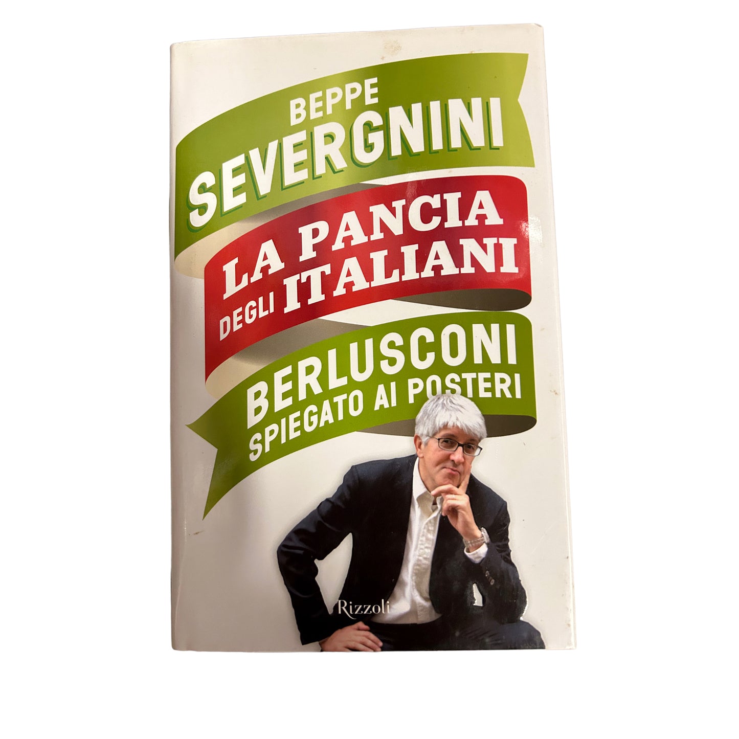 La pancia degli italiani. Berlusconi spiegato ai posteri - Beppe Severgnini