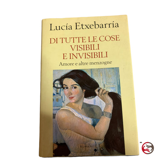 Tutte le cose visibili ed invisibili - Lucía Etxebarría