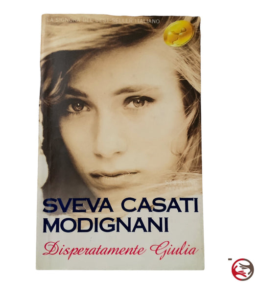 Sveva Casati Modignani - Disperatamente Giulia