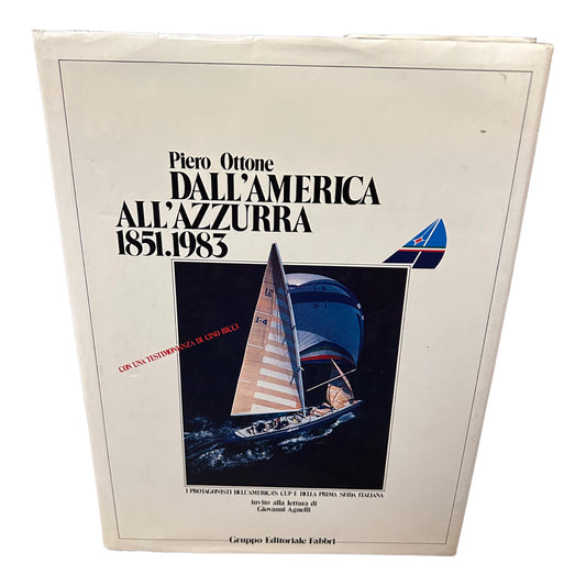 Dall’America all’Azzurra. 1851-1983 - Piero Ottone