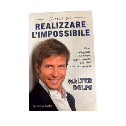 The art of achieving the impossible - Walter Rolfo