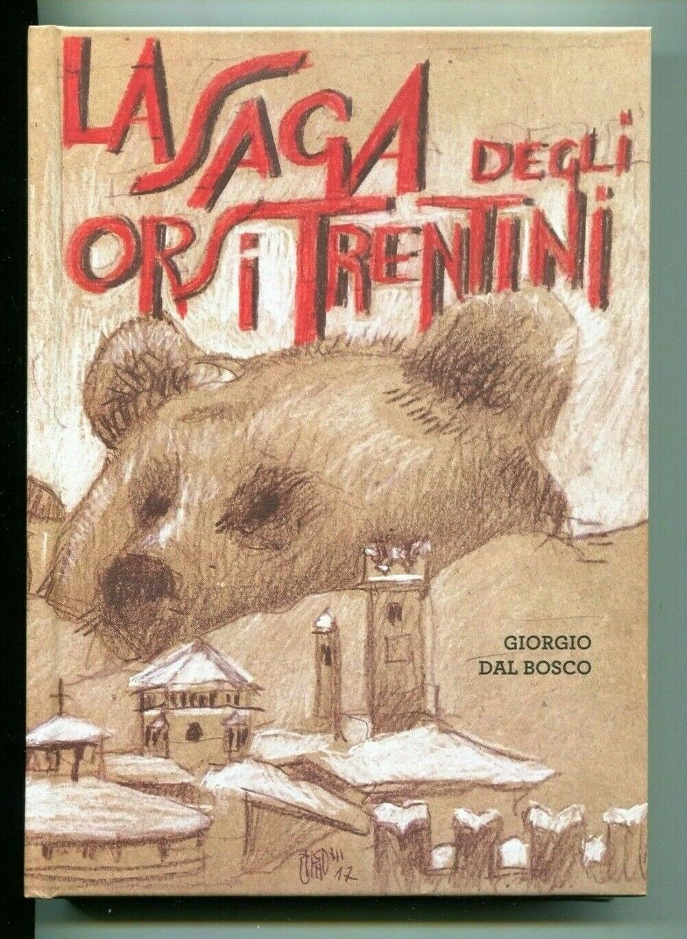La saga degli orsi trentini - Giorgio Dal Bosco